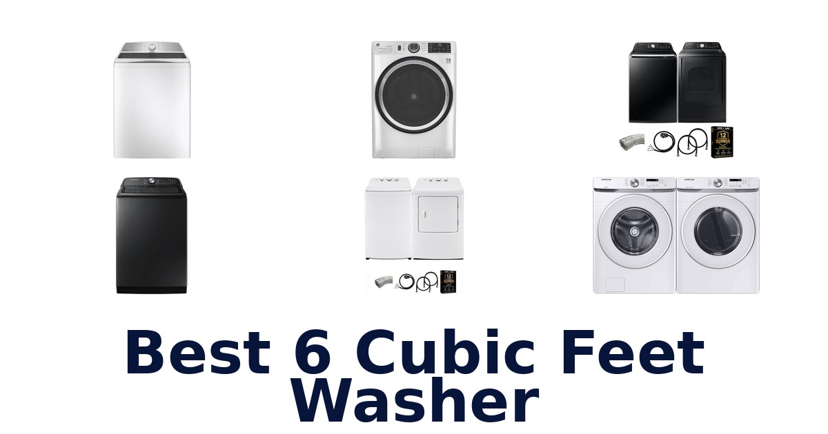 BEST 6 Cubic Feet Washer: Top 10 Picks 2026