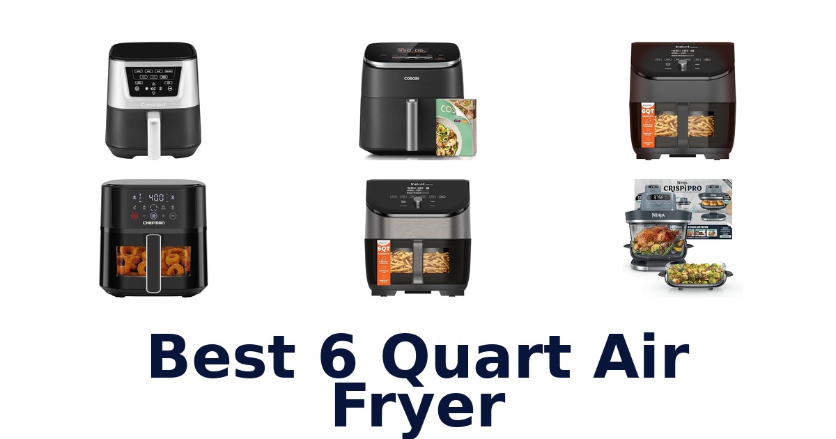 Best 6 Quart Air Fryers: Top 10 Picks for 2026!