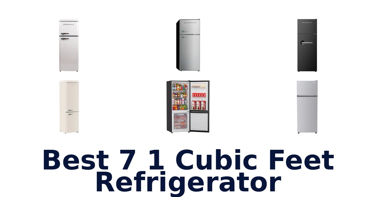 best 7 1 cubic feet refrigerator