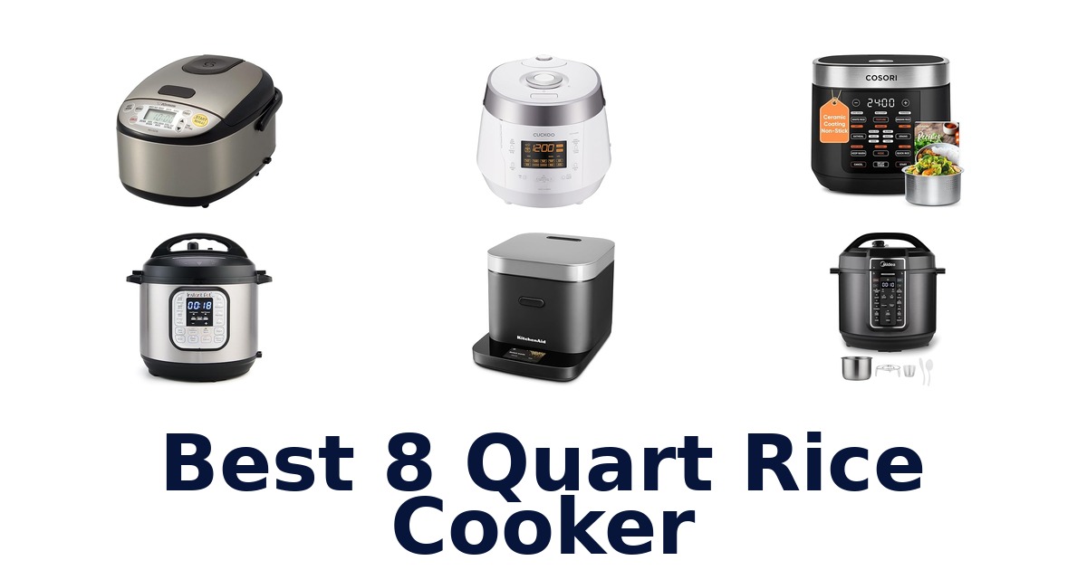 8 Quart Rice Cookers: Top 10 Picks