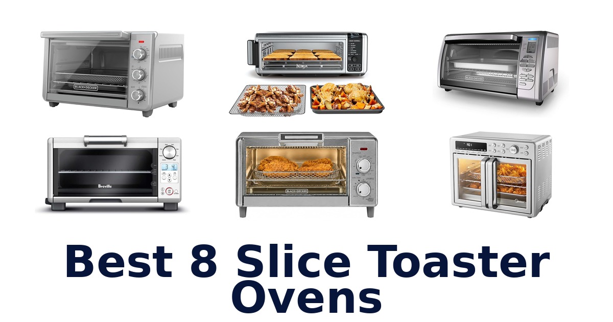 BEST 8 Slice Toaster Oven Picks 2026