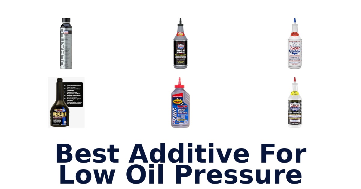 Best Additives for Low Oil Pressure: Top 10 Picks