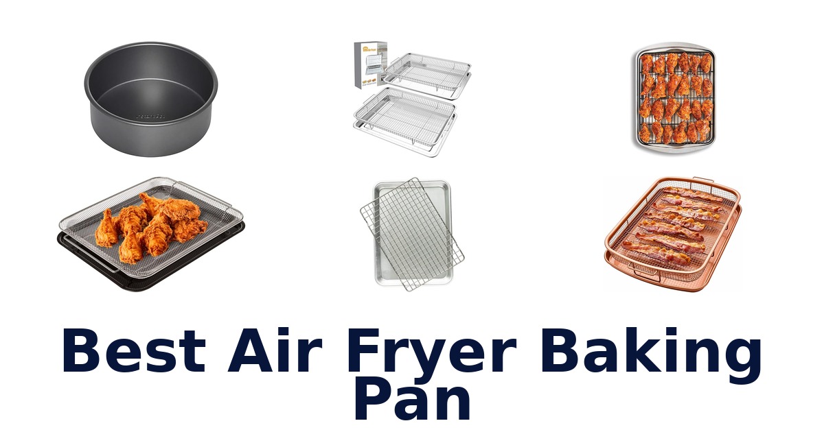 10 Best Air Fryer Baking Pans of 2026