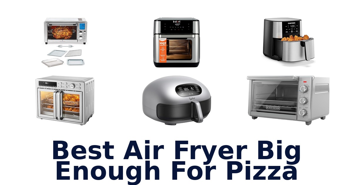 best air fryer big enough for pizza