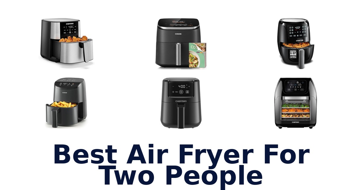 Best Air Fryers for Two People: Top 10 Picks