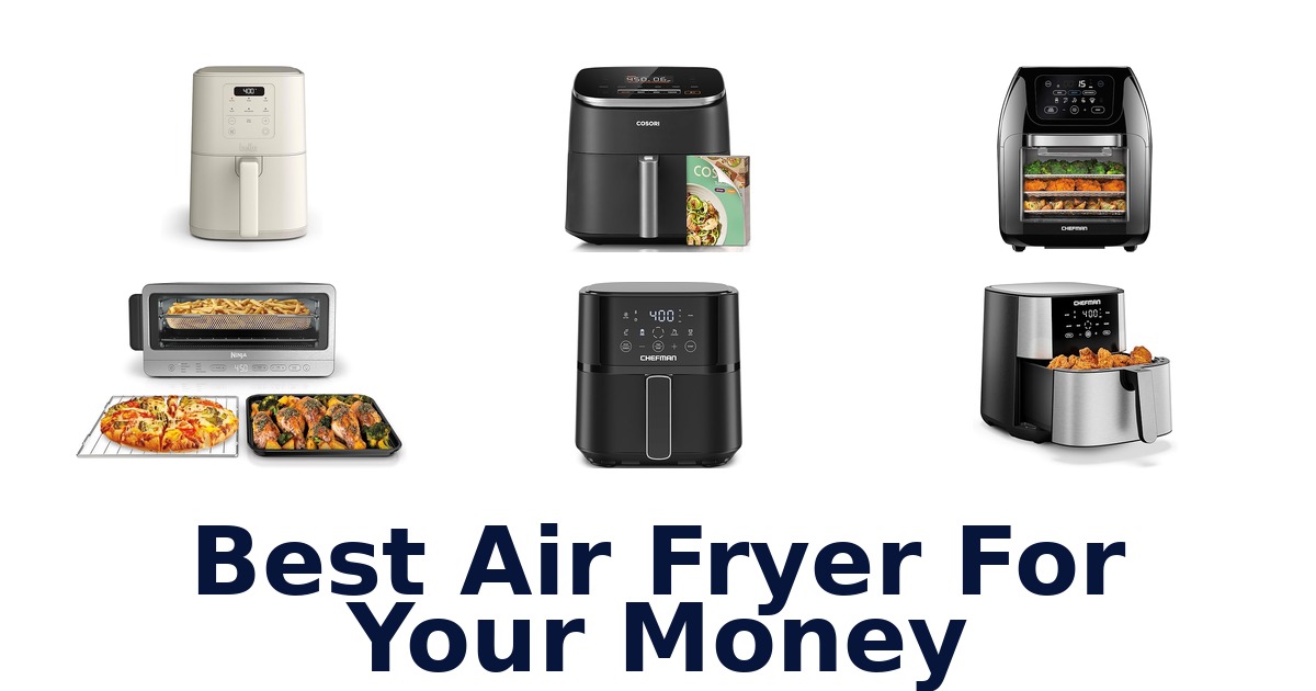 Best Air Fryer for Your Money Top 10 Picks