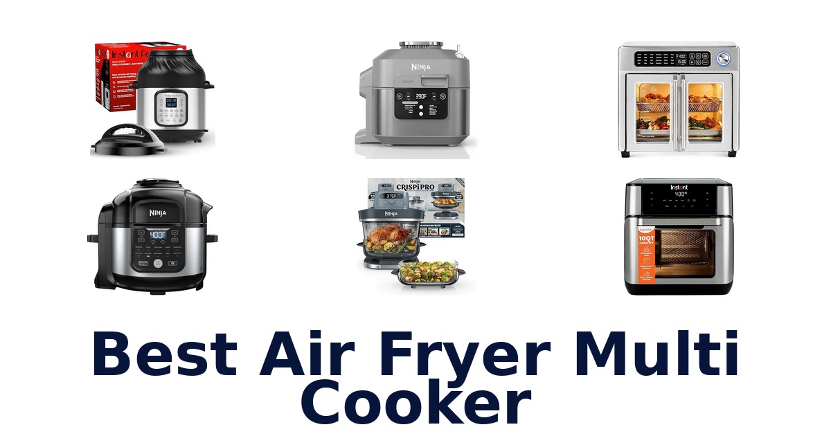 Best Air Fryer Multi Cookers: Top 10 Picks