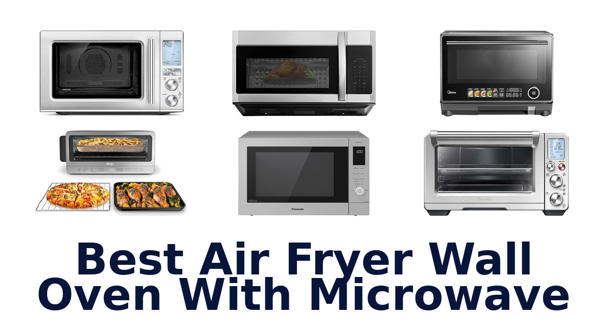 best air fryer wall oven with microwave