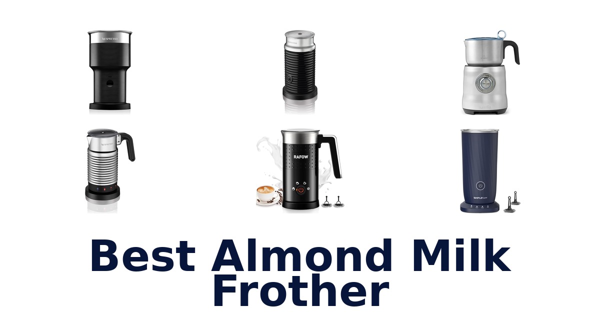 best almond milk frother