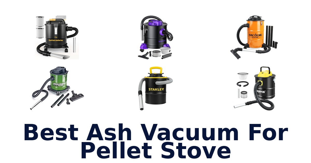 Best Ash Vacuums for Pellet Stoves: Top 10 Picks