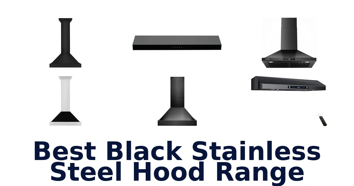 Best Black Stainless Steel Hood Range Picks 2026