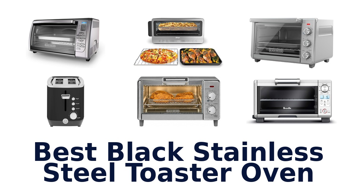 best black stainless steel toaster oven