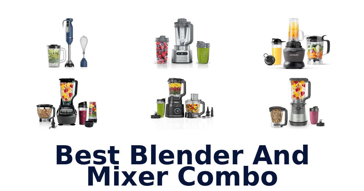best blender and mixer combo