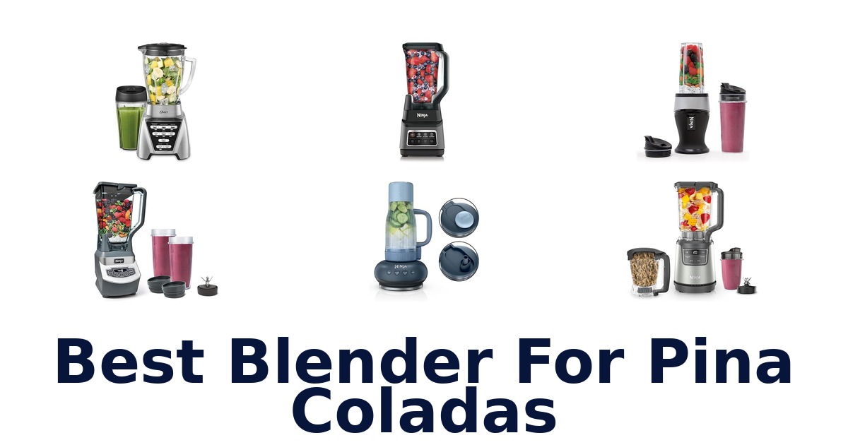 Best Blenders for Piña Coladas: Top 10 Picks!