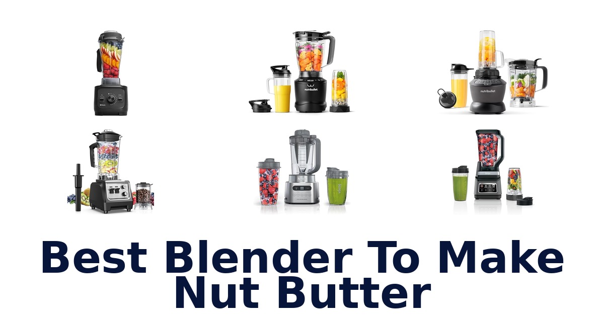 best blender to make nut butter
