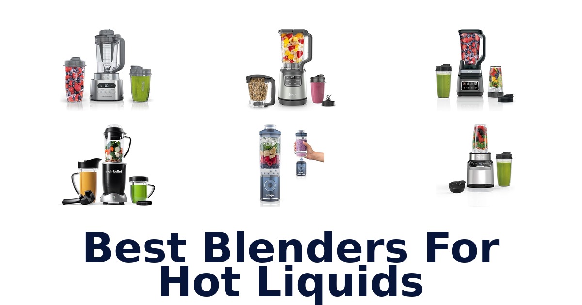 best blenders for hot liquids