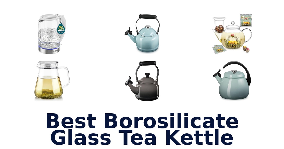 Best Borosilicate Tea Kettles for Brewing
