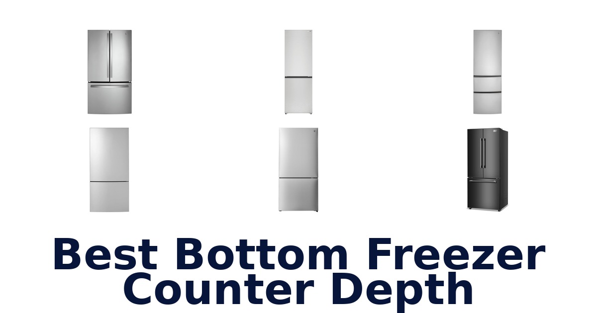 Best Bottom Freezer Counter Depth Options