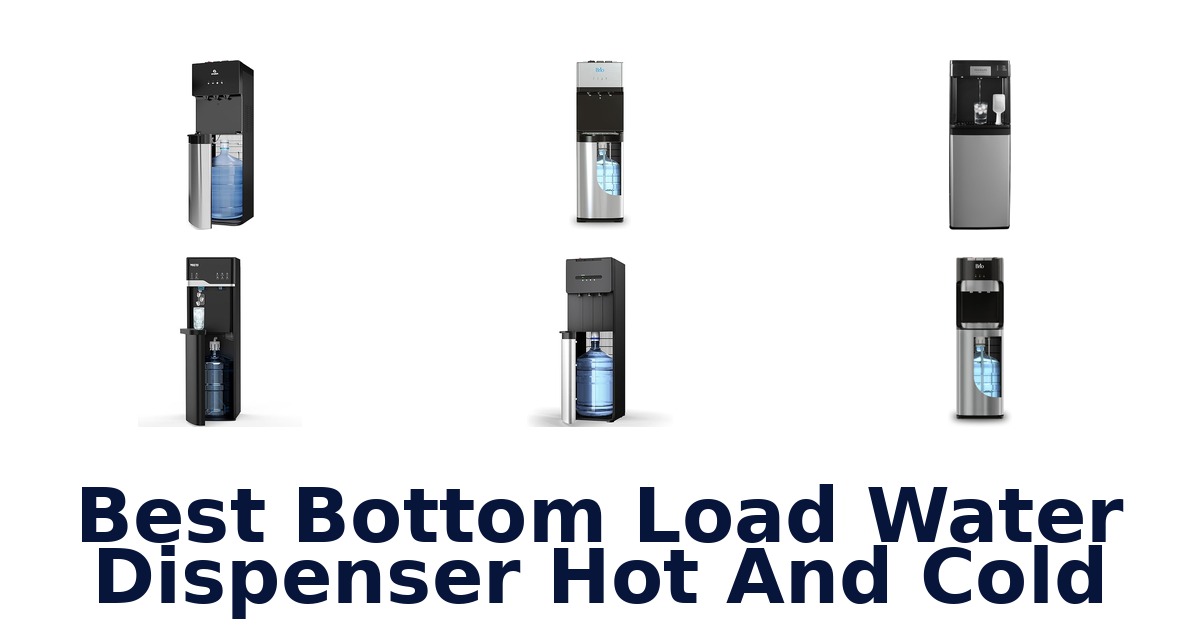 best bottom load water dispenser hot and cold