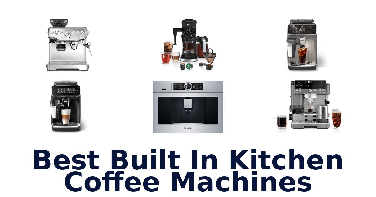 Best Built-In Coffee Machines: Top 10 Picks