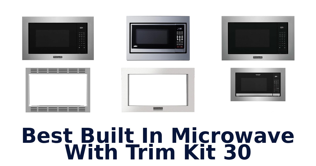 best built in microwave with trim kit 30