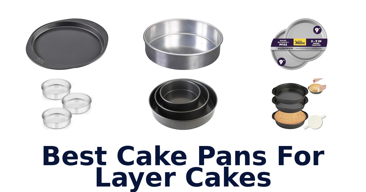 Best Cake Pans for Layer Cakes: Top 10 Picks