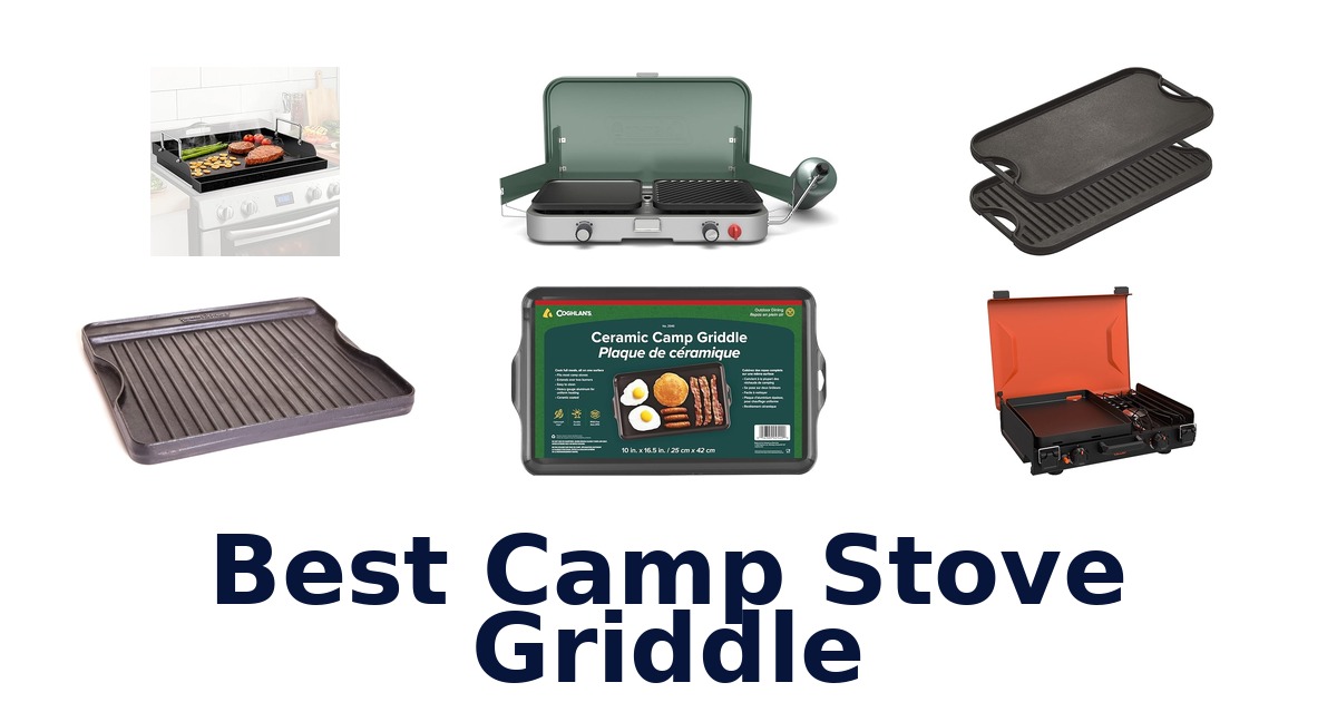 BEST Camp Stove Griddles: Top 10 Picks for Flavor!