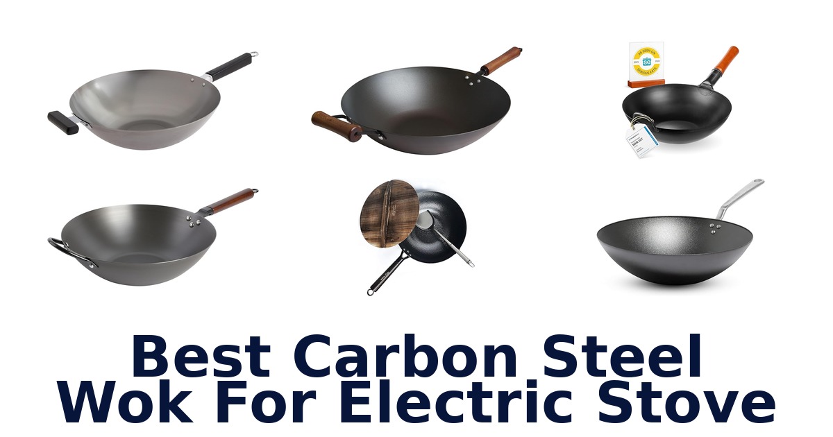 Best Carbon Steel Woks for Electric Stoves