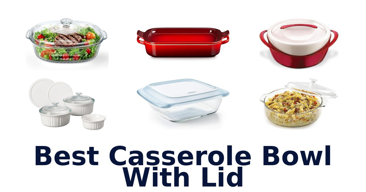 best casserole bowl with lid
