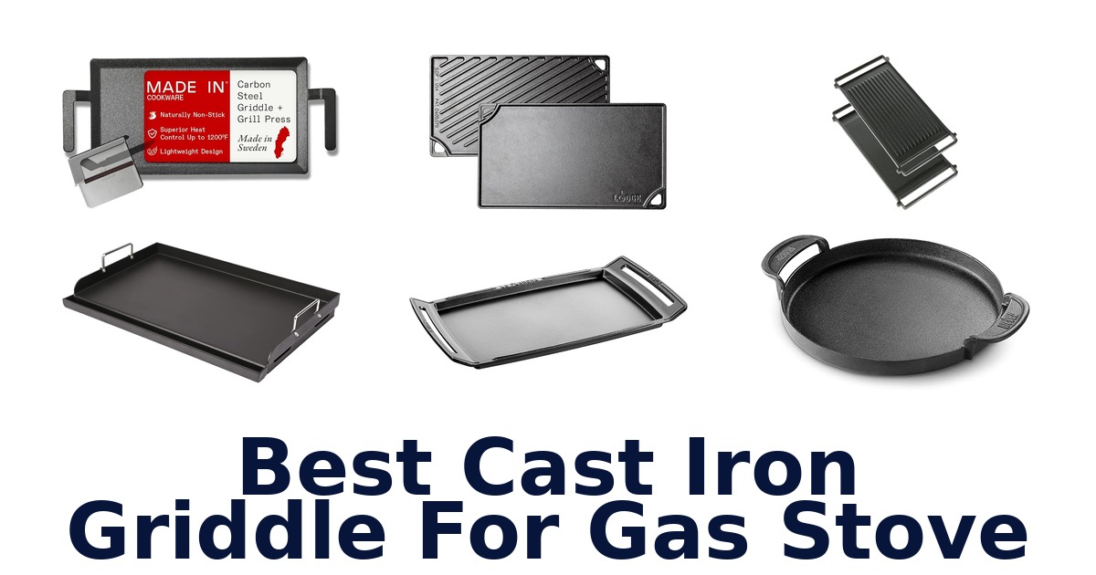 Best Cast Iron Griddles for Gas Stoves: Top 10 Picks