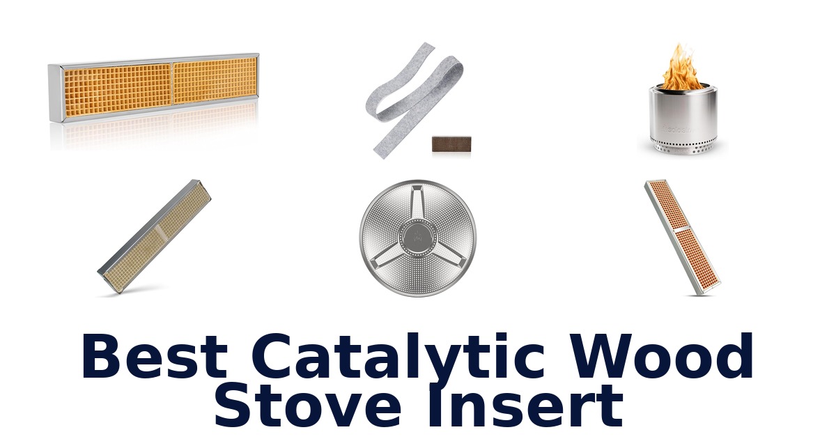 Best Catalytic Wood Stove Inserts: Top 10 Picks