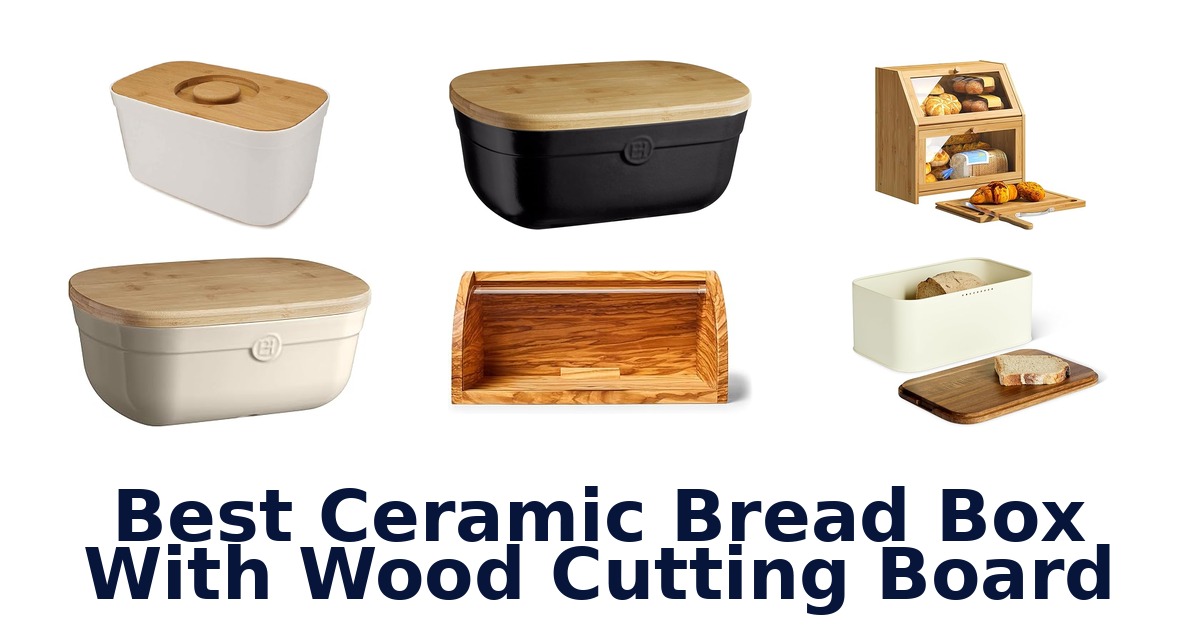 best ceramic bread box with wood cutting board