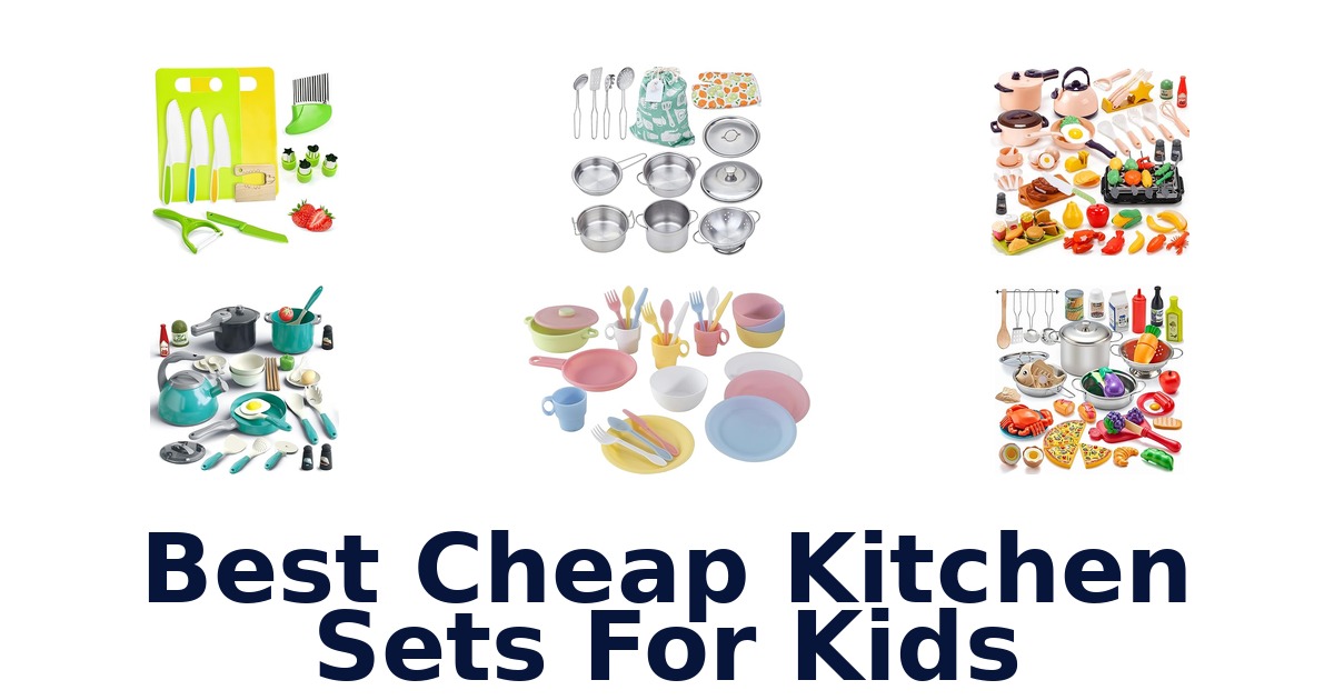 Best Cheap Kitchen Sets for Kids: 10 Top Picks 2026