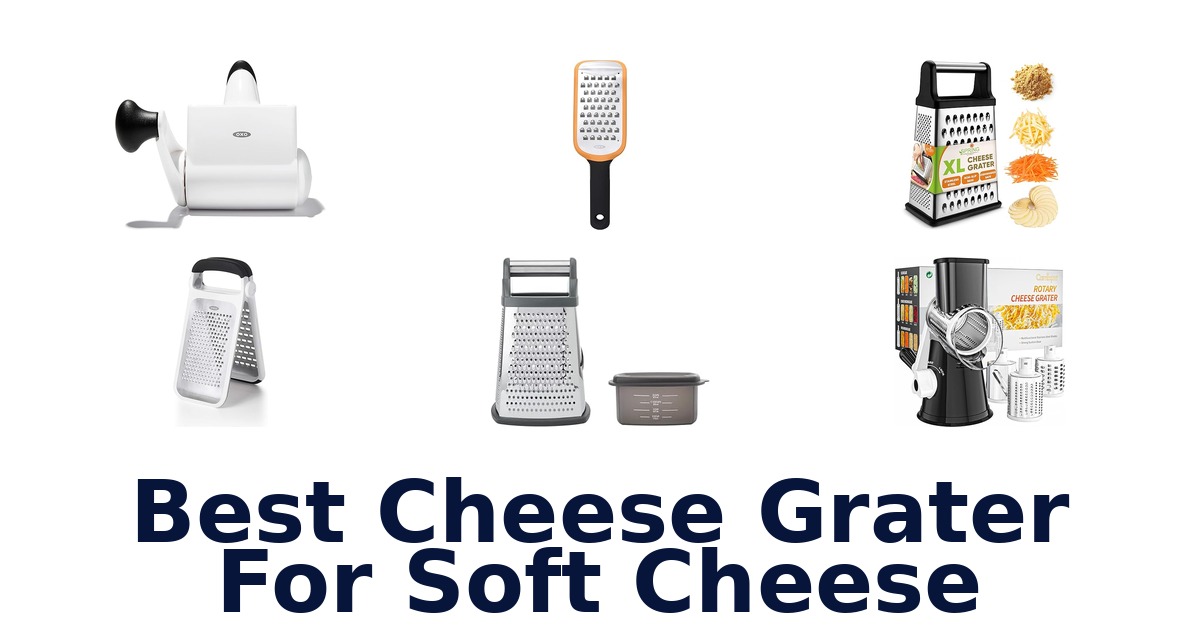 best cheese grater for soft cheese
