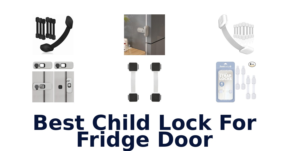 Best Child Fridge Door Locks: Top 10 Picks