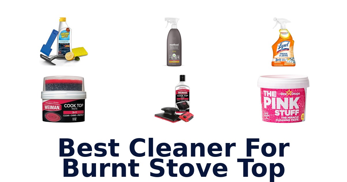 Best Cleaners for Burnt Stove Tops – Top 10 Picks