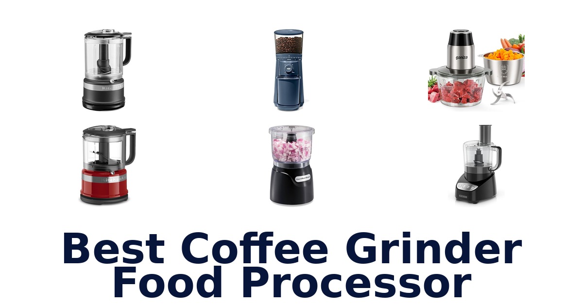 Best Coffee Grinder Food Processor Picks