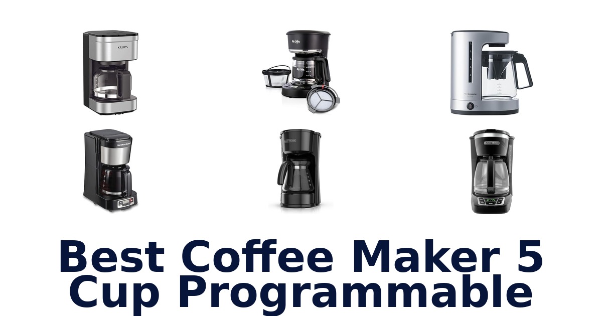 Best 5 Cup Programmable Coffee Makers: Top 10 Picks