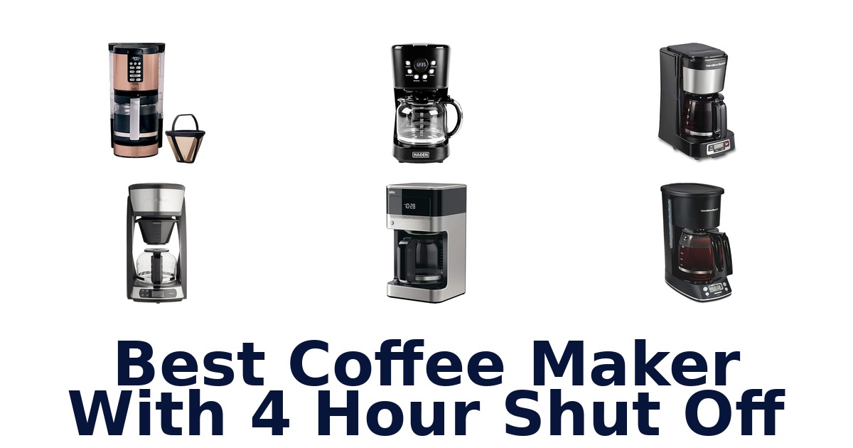 best coffee maker with 4 hour shut off