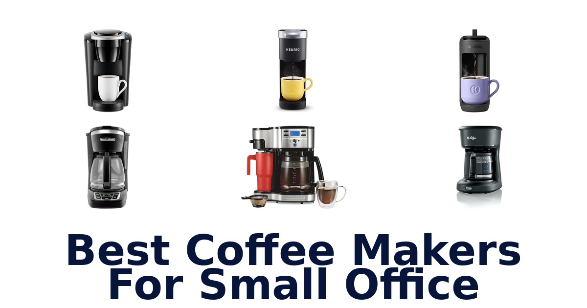BEST Coffee Makers for Small Office: Top 10 Picks!