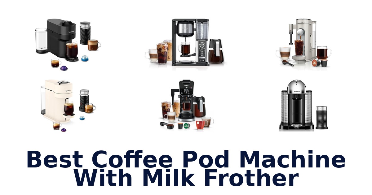 best coffee pod machine with milk frother