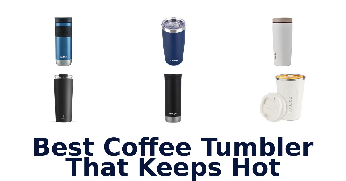 best coffee tumbler that keeps hot