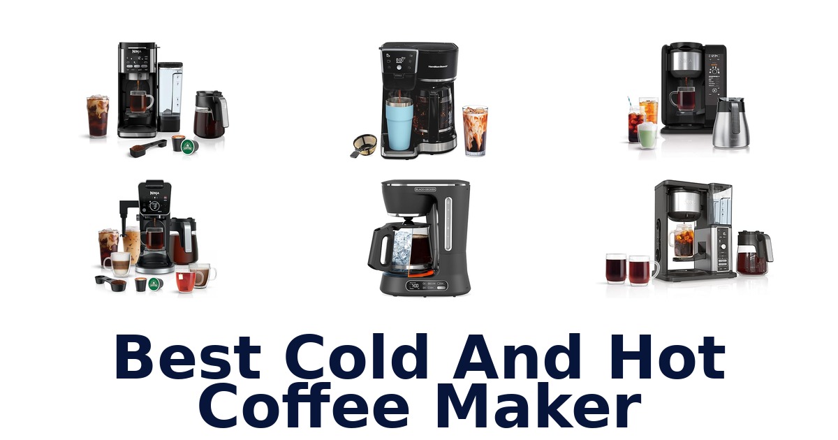 Best Cold & Hot Coffee Makers: Top 10 Picks for 2026