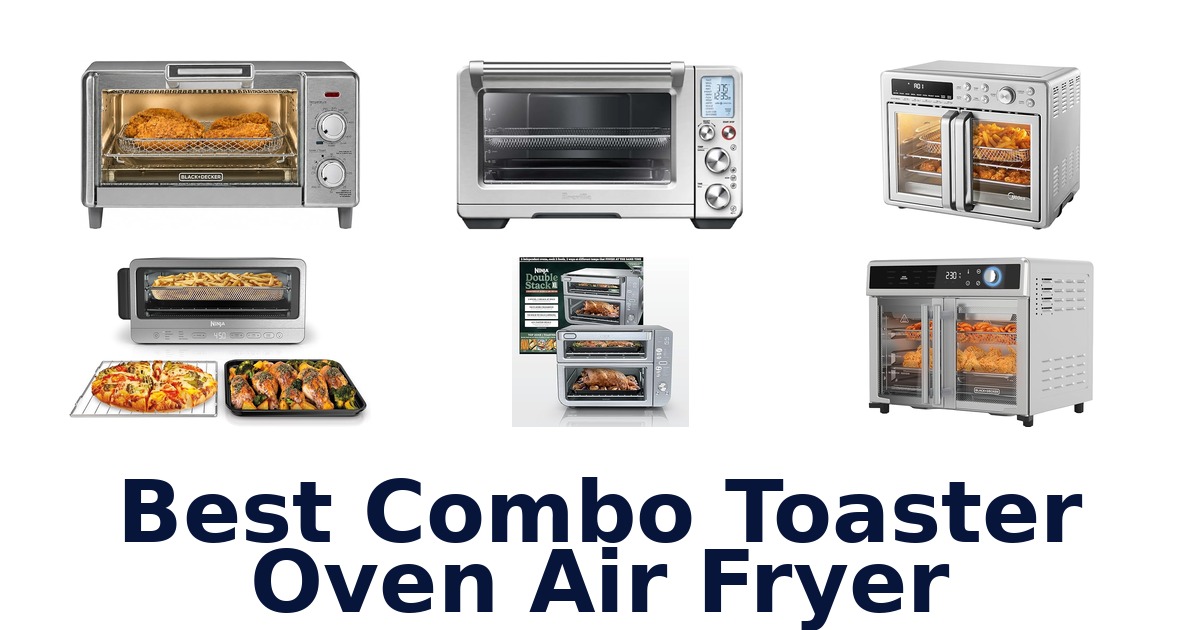 best combo toaster oven air fryer