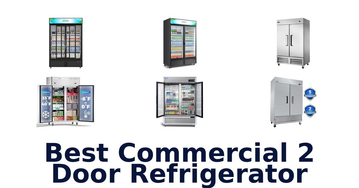 Best Commercial 2 Door Refrigerators: Top 10 Picks
