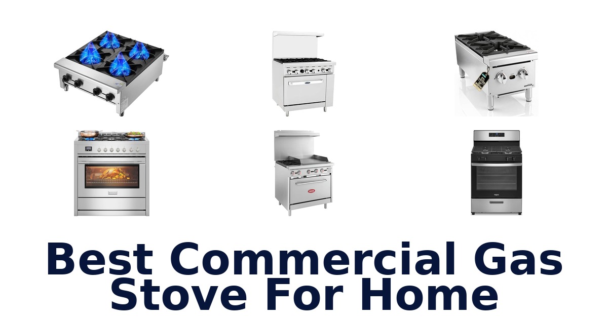 Best Commercial Gas Stove for Home Use: Top 10 Picks