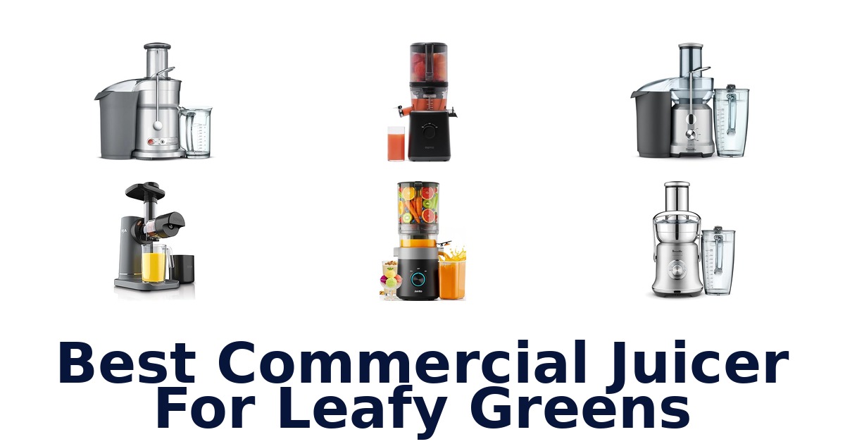 best commercial juicer for leafy greens