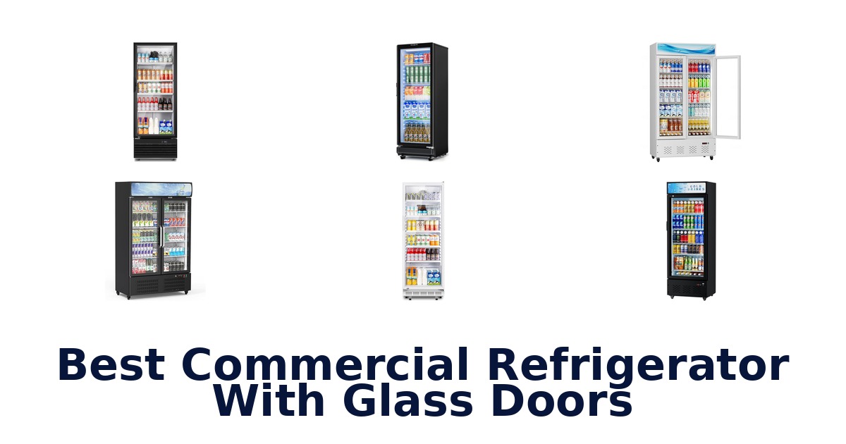 Best Commercial Refrigerators With Glass Doors: Top 10 Picks