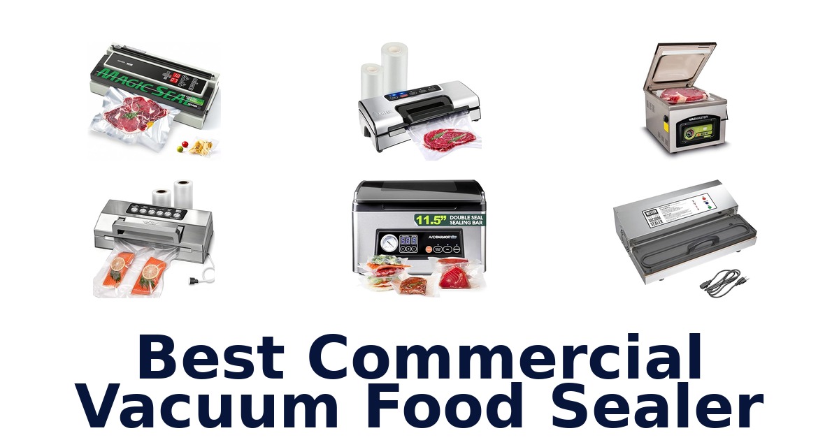 BEST Commercial Vacuum Food Sealers: Top 10 Picks