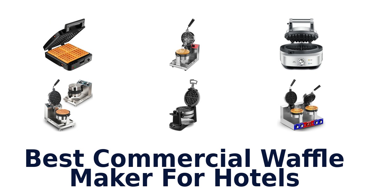 BEST Commercial Waffle Makers for Hotels: Top 10 Picks